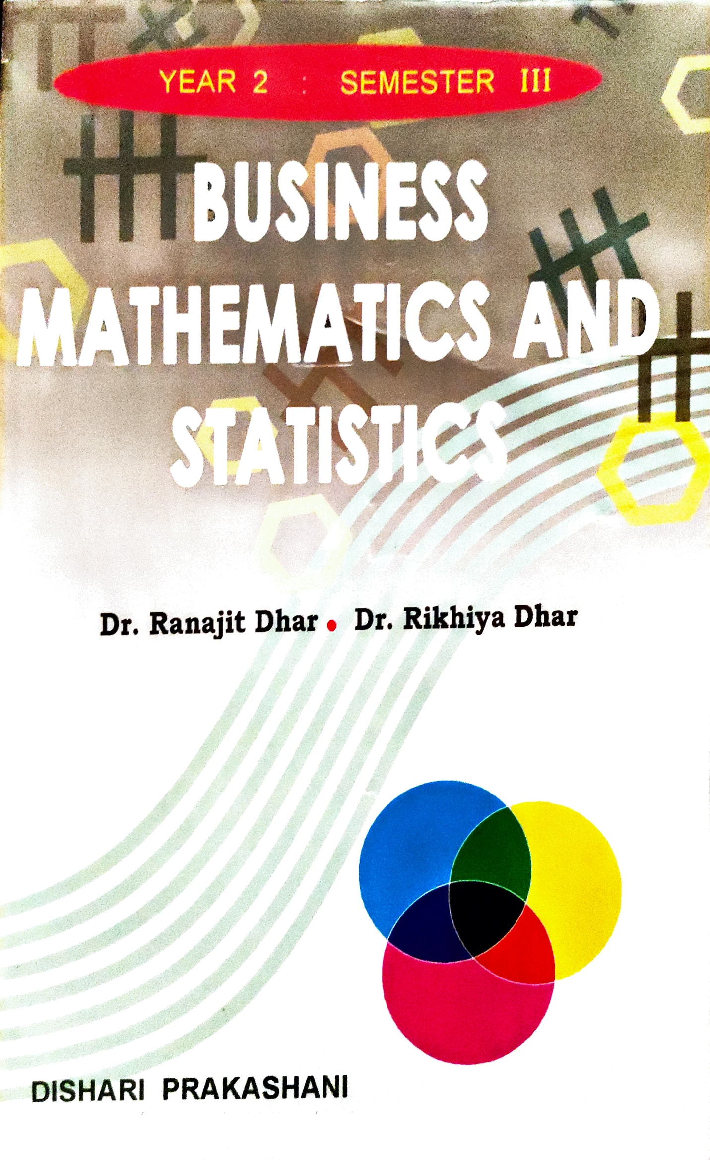 Business Mathematics and Statistics, 2nd year, Dr. Ranajit Dhar, Dr. Rikhiya Dhar For 3rd sem